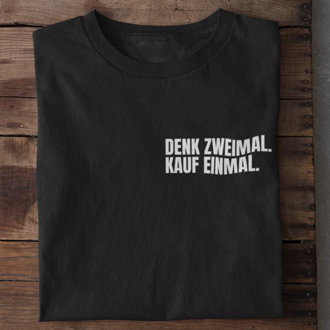 Denk Zweimal. Kauf Einmal Organisches Premium Shirt