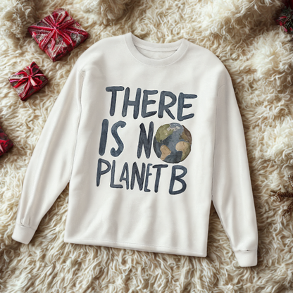 Theres No Planet B Organisches Premium Bio Sweatshirt