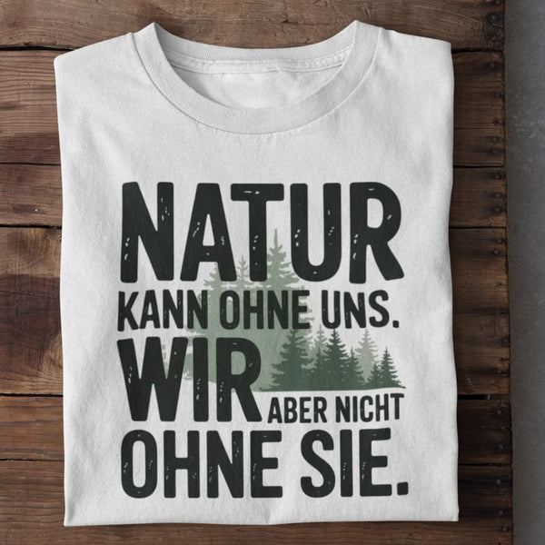 Natur Kann Ohne Uns Organisches Premium Shirt