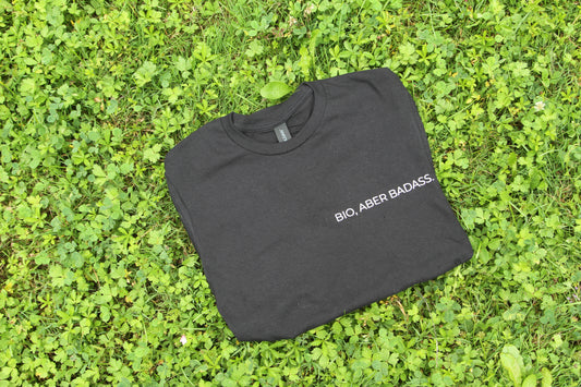 Bio, aber Badass Organisches Bio Shirt