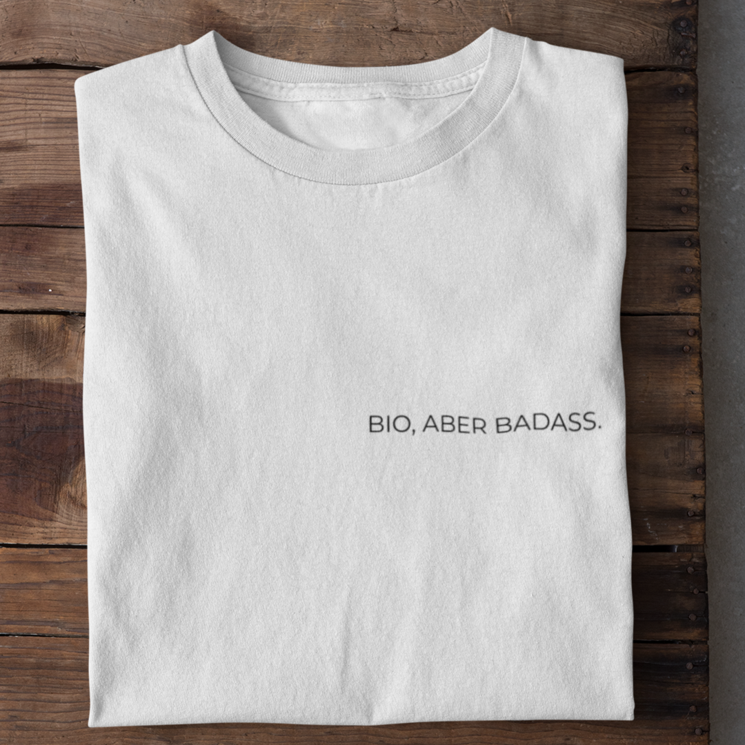 Bio, aber Badass Organisches Premium Shirt