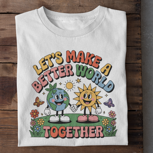 Lets Make A Better World Organisches Premium Shirt