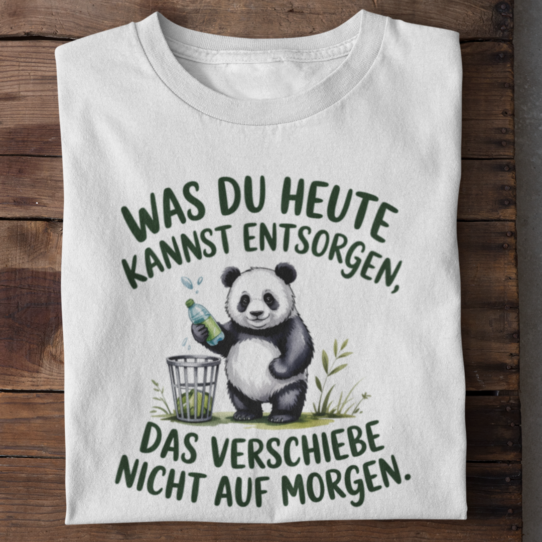 Was Du Heute Kannst Entsorgen Organisches Premium Shirt