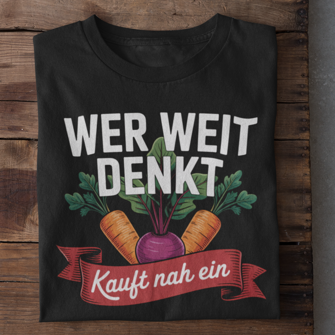 Wer Weit Denkt Kauft Nah Organisches Premium Shirt