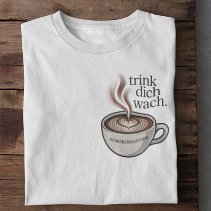 Trink Dich Wach Organisches Premium Shirt