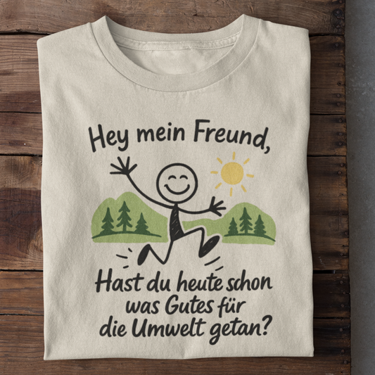 Hey Mein Freund Organisches Premium Shirt