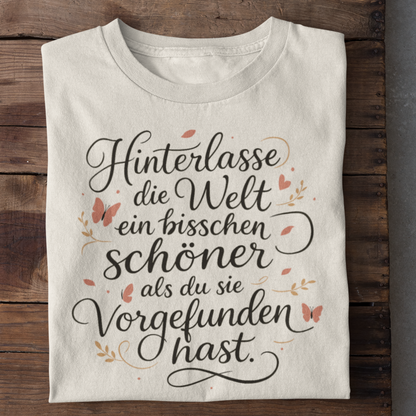 Hinterlasse die Welt ein bisschen schöner Organisches Premium Shirt