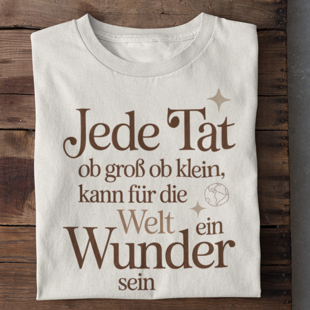 Jede Tat kann ein Wunder sein Organisches Premium Shirt