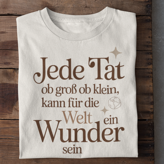 Jede Tat kann ein Wunder sein Organisches Premium Shirt
