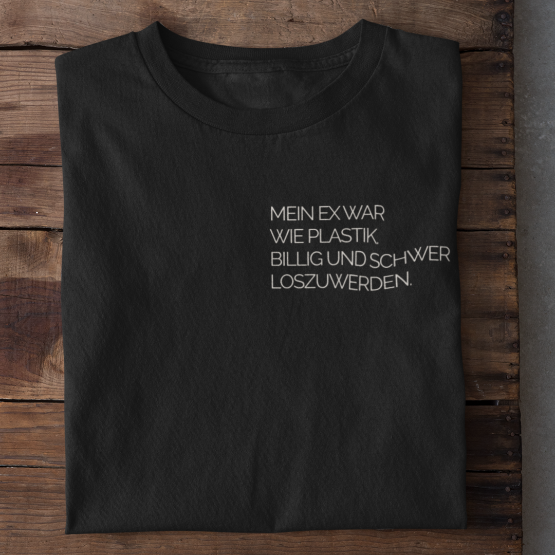 Mein Ex war wie Plastik Organisches Premium Shirt