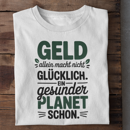 Geld Macht Nicht Glücklich Organisches Bio Shirt